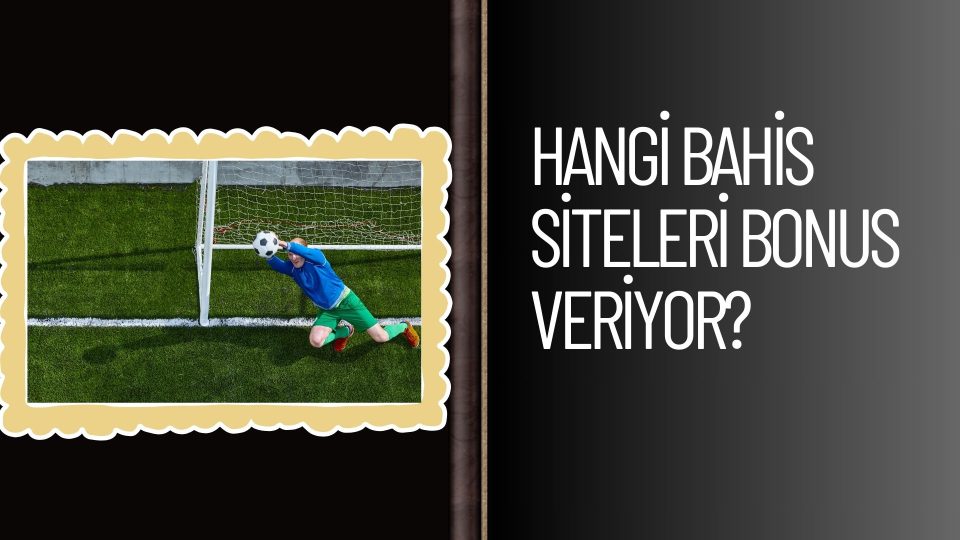 Hangi Bahis Siteleri Bonus Veriyor